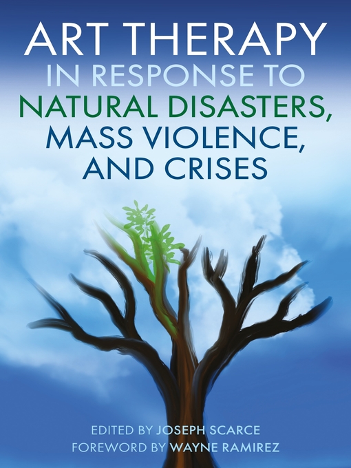 Title details for Art Therapy in Response to Natural Disasters, Mass Violence, and Crises by Joseph Scarce - Wait list